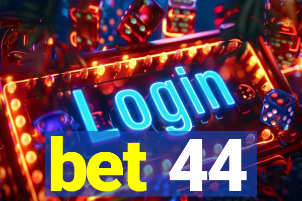 bet 44