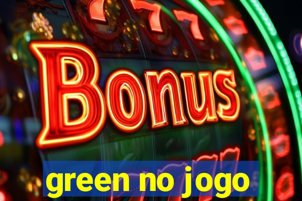 green no jogo