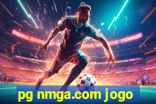 pg nmga.com jogo