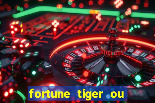 fortune tiger ou fortune rabbit