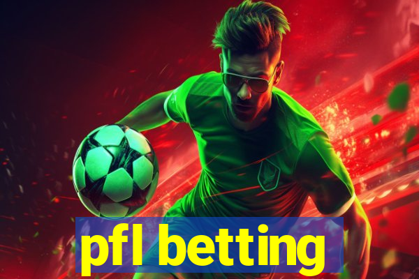 pfl betting