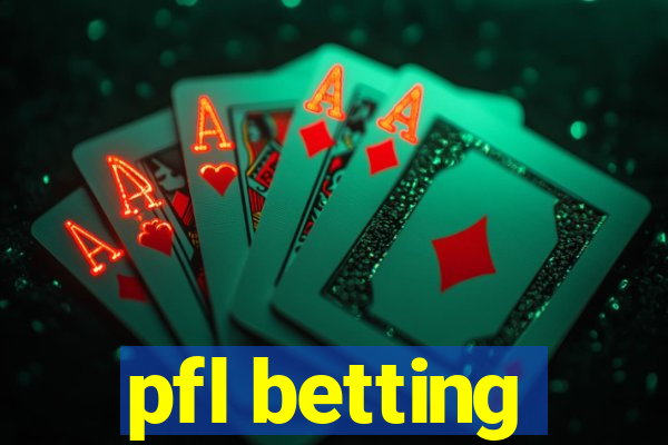 pfl betting