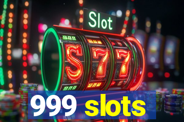 999 slots