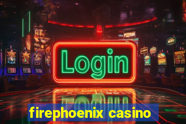 firephoenix casino