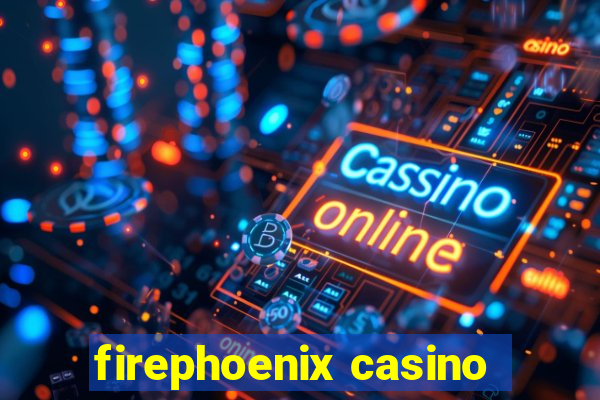 firephoenix casino