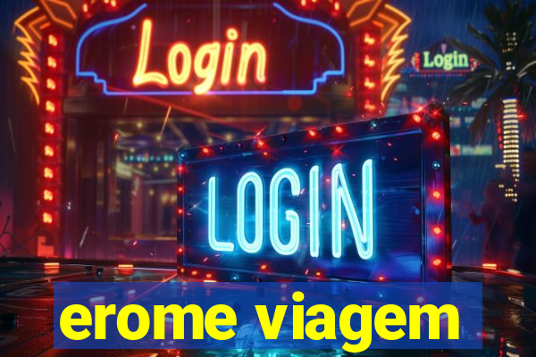 erome viagem