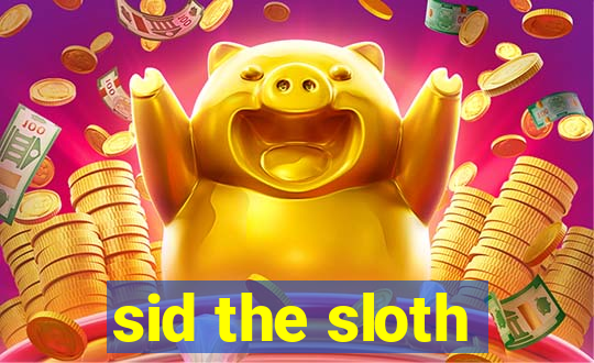 sid the sloth