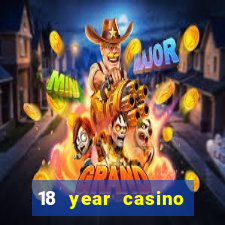 18 year casino near me