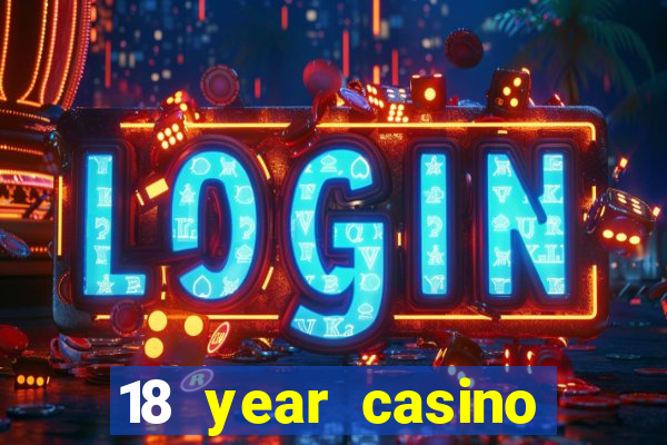 18 year casino near me