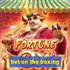 bet on the boxing