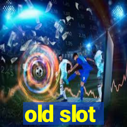 old slot