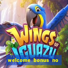 welcome bonus no deposit casino