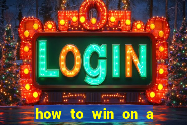 how to win on a slot machine