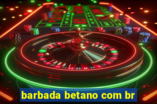 barbada betano com br