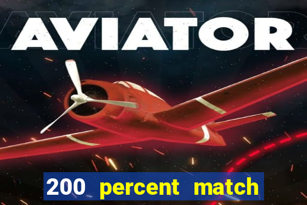 200 percent match casino bonuses