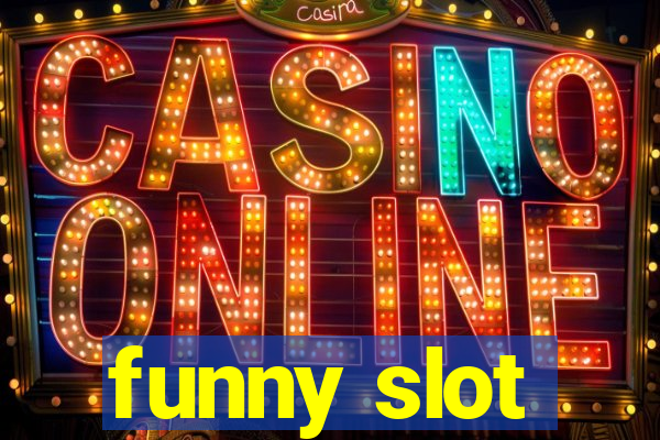 funny slot