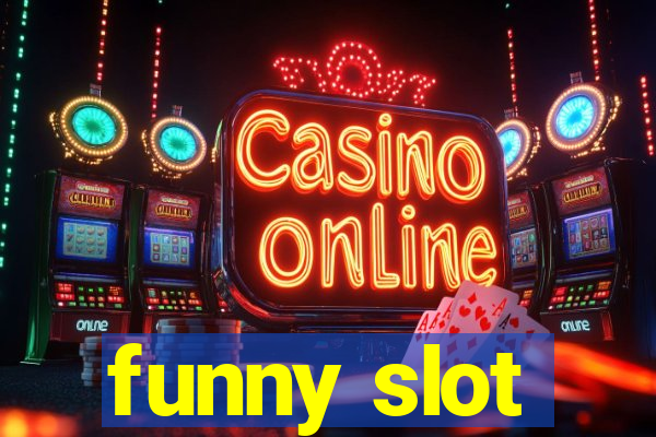 funny slot