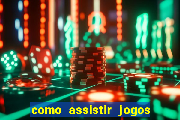 como assistir jogos de tenis ao vivo