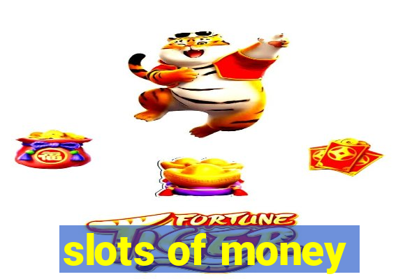 slots of money