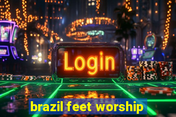 brazil feet worship