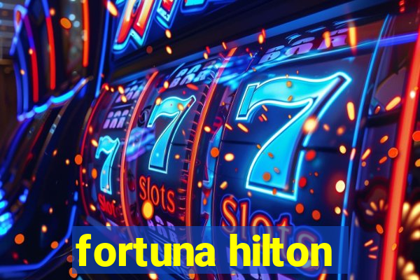 fortuna hilton