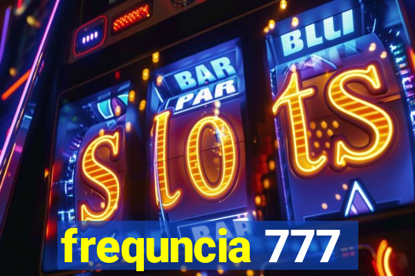 frequncia 777