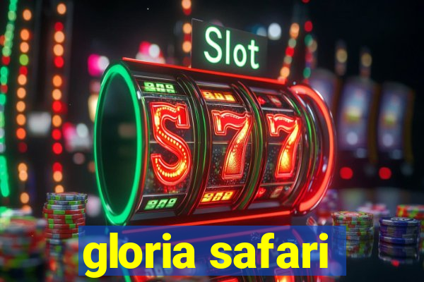 gloria safari