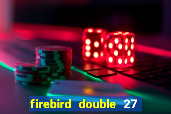 firebird double 27 slot free play