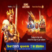 bet365 quem 茅 o dono