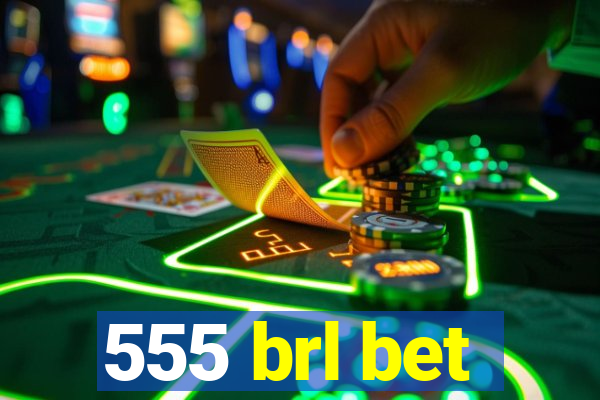 555 brl bet