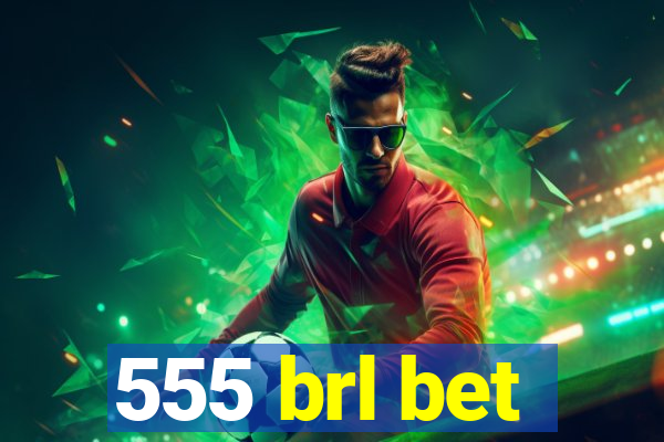 555 brl bet