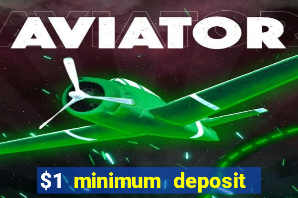 $1 minimum deposit casino 2019