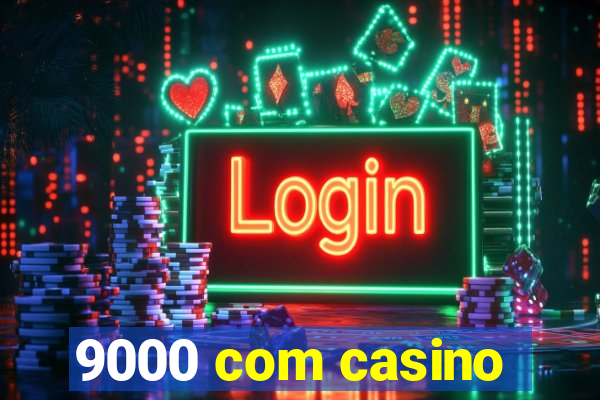 9000 com casino