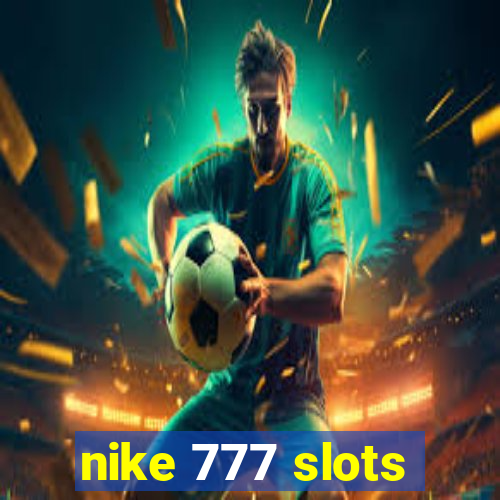 nike 777 slots