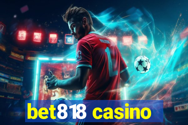 bet818 casino