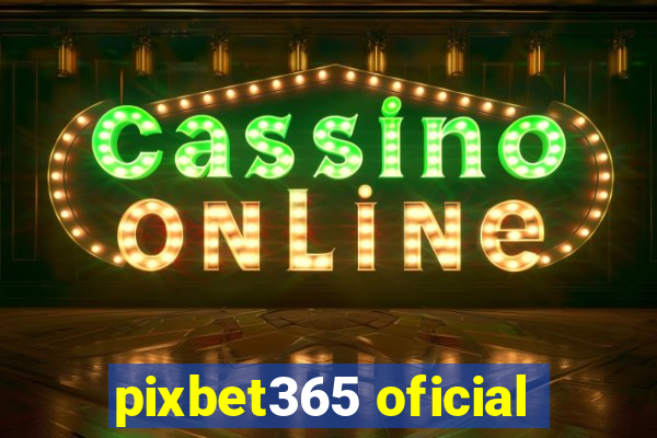 pixbet365 oficial