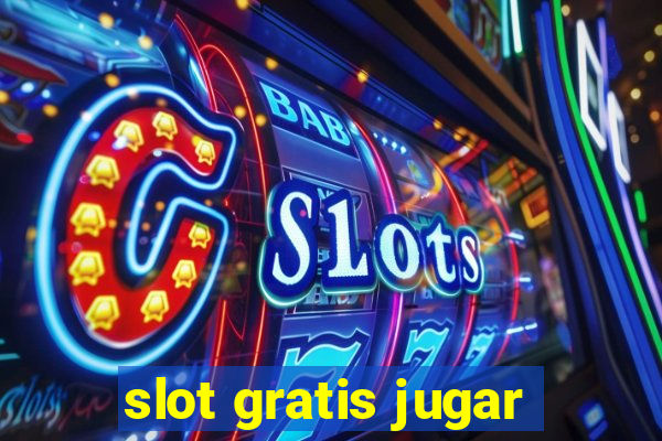 slot gratis jugar