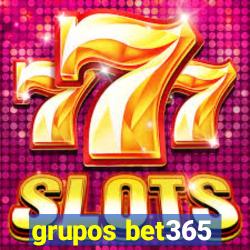 grupos bet365