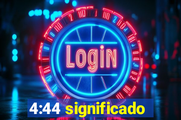 4:44 significado