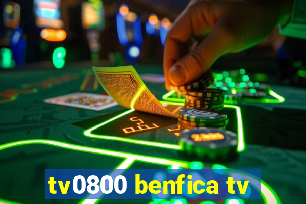 tv0800 benfica tv