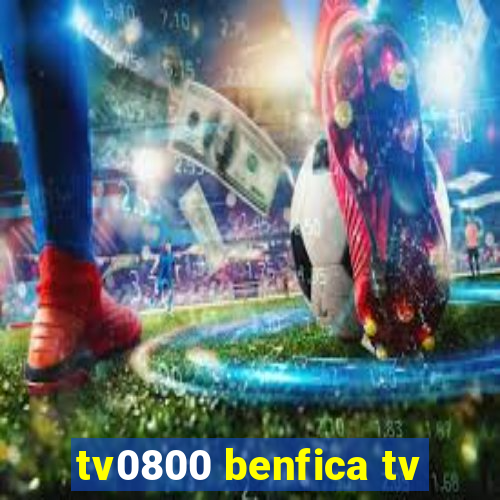 tv0800 benfica tv