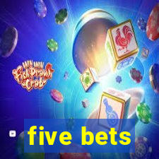 five bets