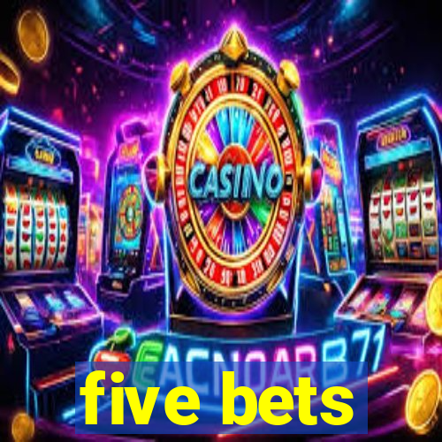 five bets