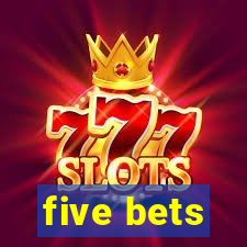 five bets