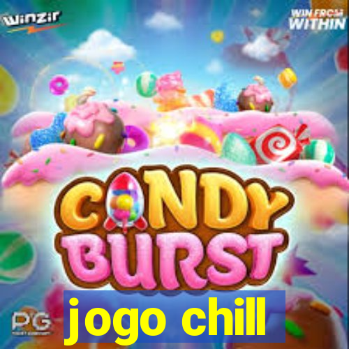 jogo chill