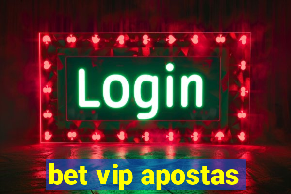 bet vip apostas