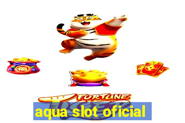 aqua slot oficial