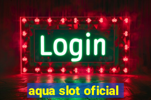 aqua slot oficial