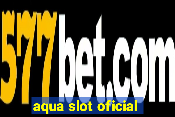 aqua slot oficial