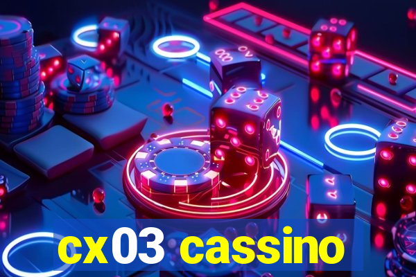 cx03 cassino